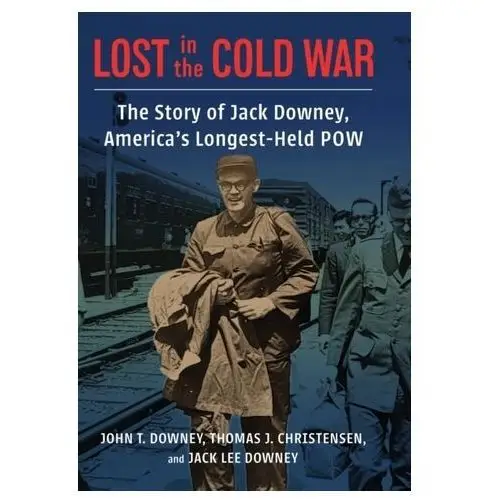 Lost in the Cold War Schlicht, Dennis W.; Downey, John C.; Nekola, Jeffrey C