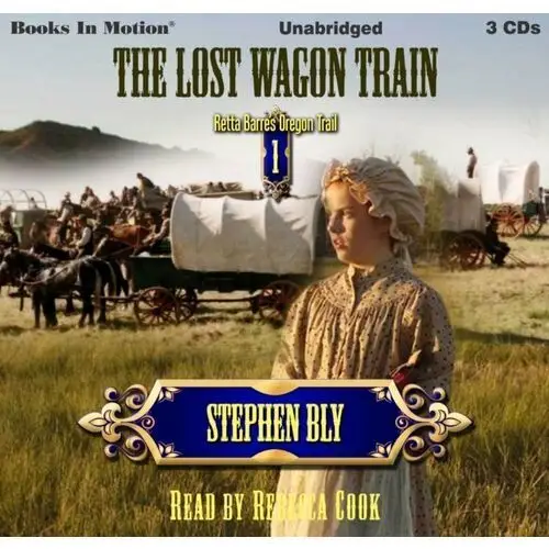 Lost Wagon Train. Retta Barre's Oregon Trail Series. Volume 1