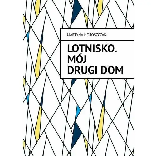 Lotnisko. Mój drugi dom