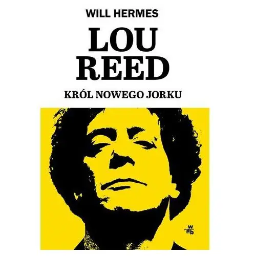 Lou Reed. Król Nowego Jorku