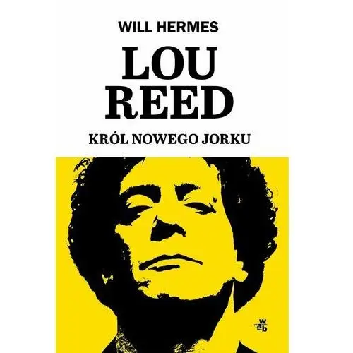 Lou Reed. Król Nowego Jorku