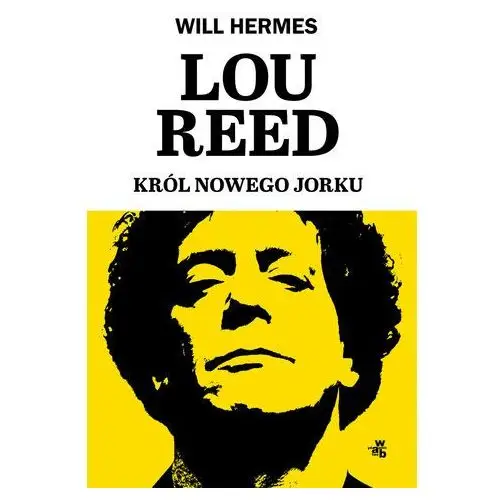 Lou Reed. Król Nowego Jorku Will Hermes /wab