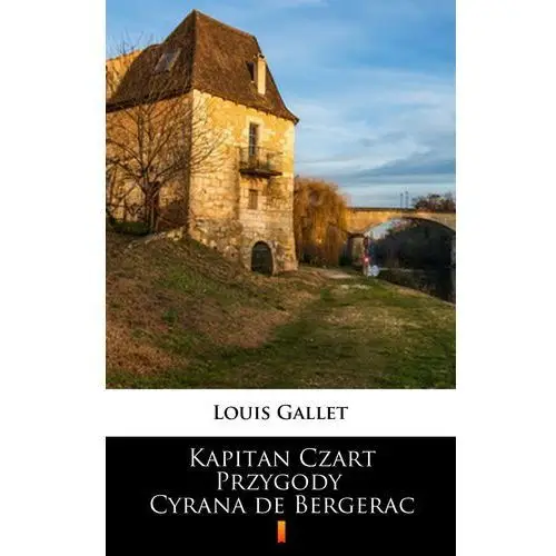 Louis gallet Kapitan czart. przygody cyrana de bergerac