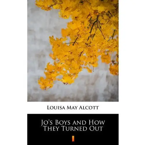 Jo's boys and how they turned out Louisa may alcott