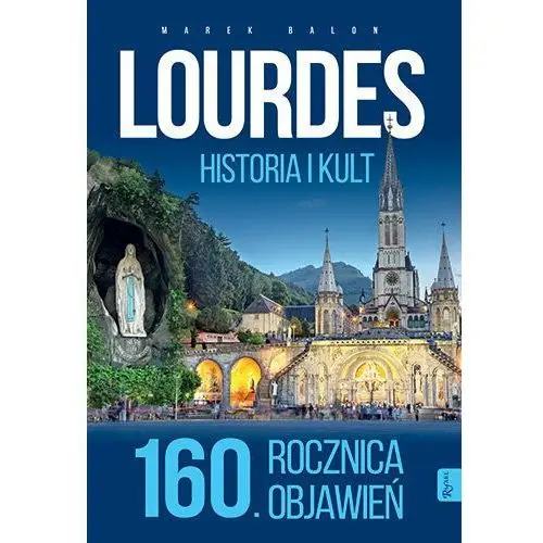 Lourdes. Historia i kult