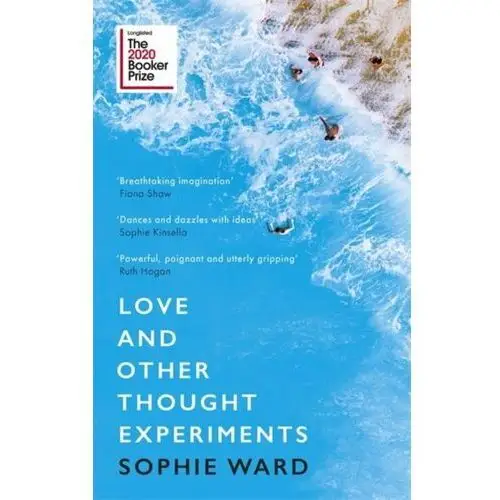 Love and Other Thought Experiments: Longlisted for the Booker Prize 2020