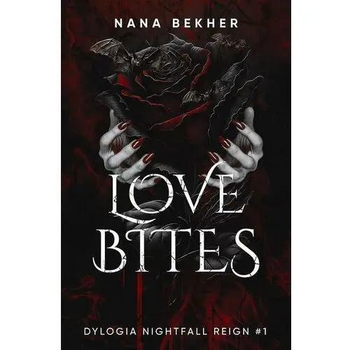 Love Bites. Dylogia Nightfall Reign. Tom 1