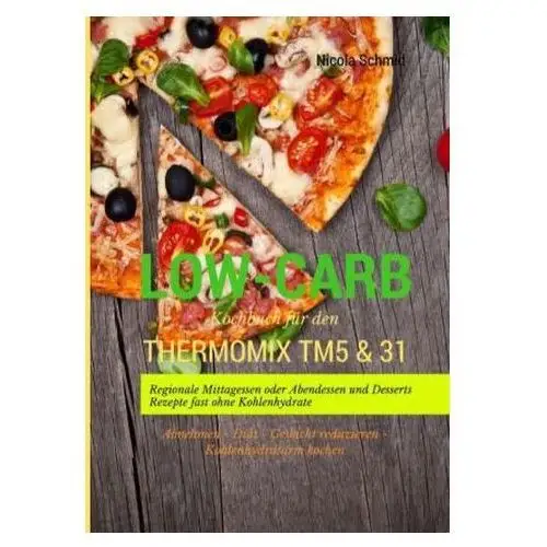 Low-Carb Kochbuch für den Thermomix TM5 & 31 Schmid, Nicola