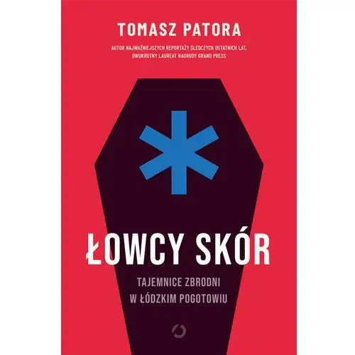 Łowcy skór. Tajemnice zbrodni w łódzkim pogotowiu