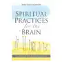 Spiritual Practices for the Brain: Caring for Mind, Body, and Soul Sklep on-line