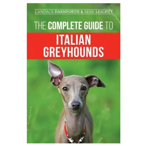 The complete guide to italian greyhounds Lp media inc