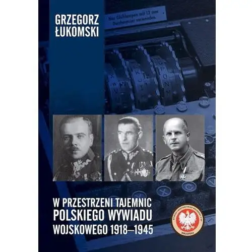 Ltw W przestrzeni tajemnic polskiego wywiadu wojskowego 1918–1945