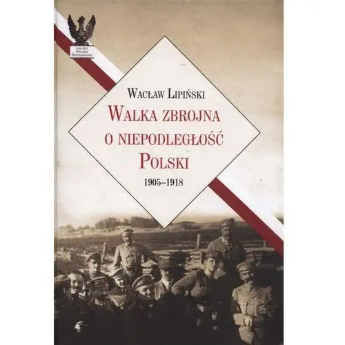 Walka zbrojna o niepodległość polski 1905-1918, 208222