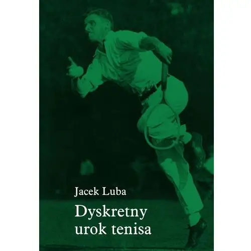 Luba jacek Dyskretny urok tenisa