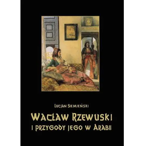 Lucjan siemieński Wacław rzewuski i przygody jego w arabii