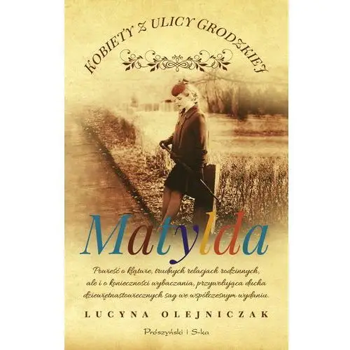 Kobiety z ulicy grodzkiej. matylda Lucyna olejniczak