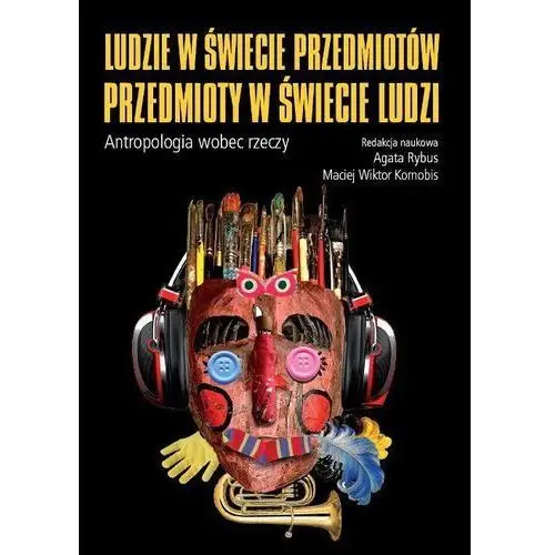 Ludzie w świecie przedmiotów, przedmioty w świecie ludzi Wydawnictwa uniwersytetu warszawskiego