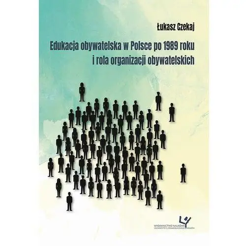 Edukacja obywatelska w polsce po 1989 roku i rola organizacji obywatelskich Łukasz czekaj