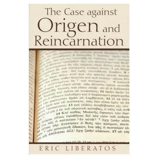 Case against Origen and Reincarnation