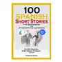 100 Spanish Short Stories for Beginners and Intermediate Learners Learn Spanish with Short Stories + Audio Sklep on-line