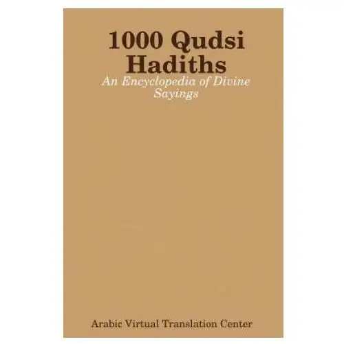 1000 Qudsi Hadiths: An Encyclopedia of Divine Sayings