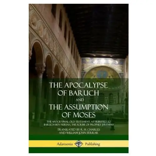 Apocalypse of baruch and the assumption of moses Lulu.com