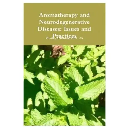 Aromatherapy and Neurodegenerative Diseases: Issues and Practices