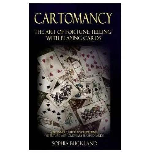 Cartomancy - the art of fortune telling with playing cards Lulu.com