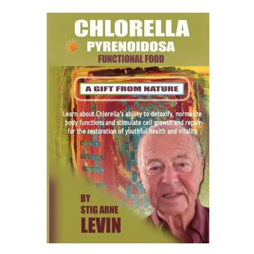 Chlorella pyrenoidosa - a gift from nature Lulu.com