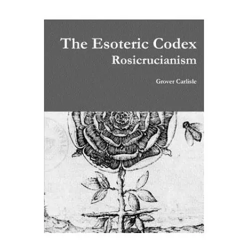 Esoteric codex: rosicrucianism Lulu.com
