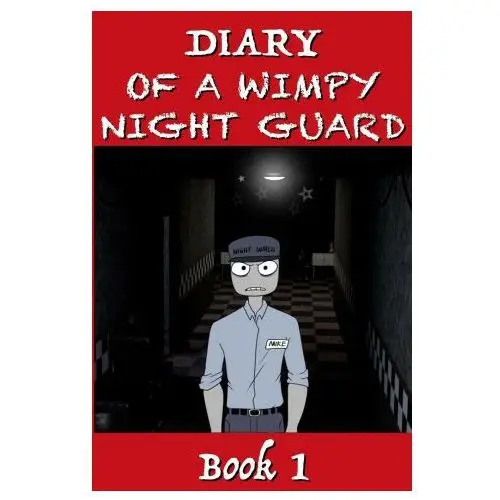 Five nights at freddy's - diary of a wimpy night guard Lulu.com