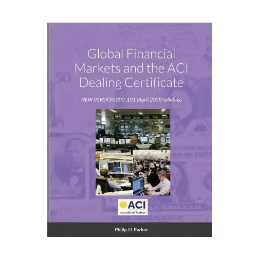 Global financial markets and the aci dealing certificate Lulu.com