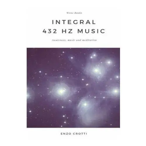 Integral 432 Hz Music - Awareness, Music and Meditation