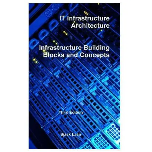 It infrastructure architecture - infrastructure building blocks and concepts third edition Lulu.com