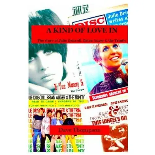 Lulu.com Kind of love in: the story of julie driscoll, brian auger & the trinity