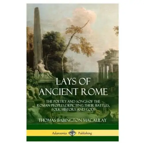 Lays of ancient rome Lulu.com