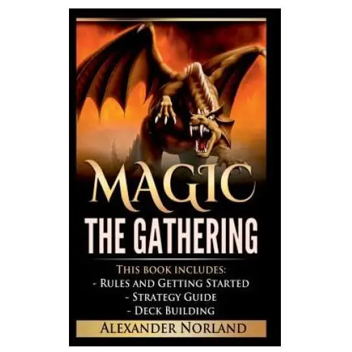 Magic the gathering: rules and getting started, strategy guide, deck building for beginners (mtg, deck building, strategy) Lulu.com
