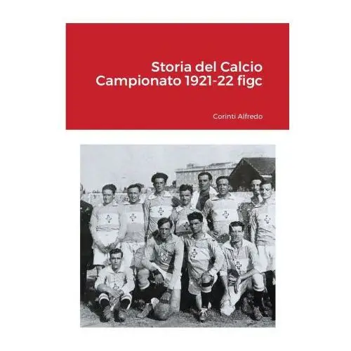 Storia del calcio campionato 1921-22 figc Lulu.com