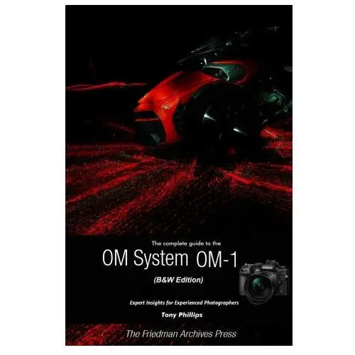 The complete guide to the om system om-1 (b&w edition) Lulu.com