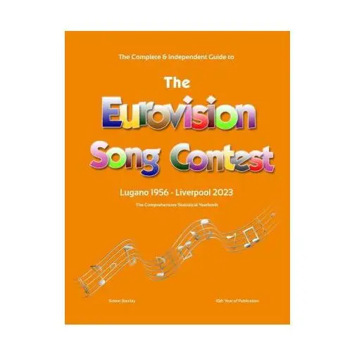 The complete & independent guide to the eurovision song contest 2023 Lulu.com