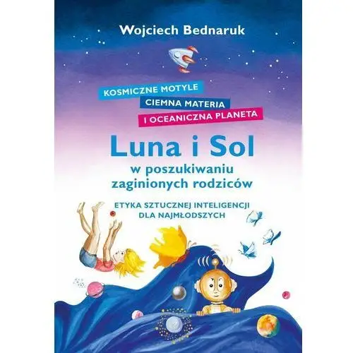 Luna i Sol w poszukiwaniu zaginionych rodziców: Etyka sztucznej inteligencji dla najmłodszych