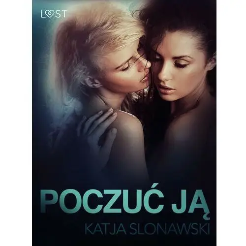 LUST. Poczuć ją - opowiadanie erotyczne