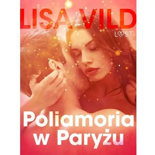 LUST. Poliamoria w Paryżu - opowiadanie erotyczne