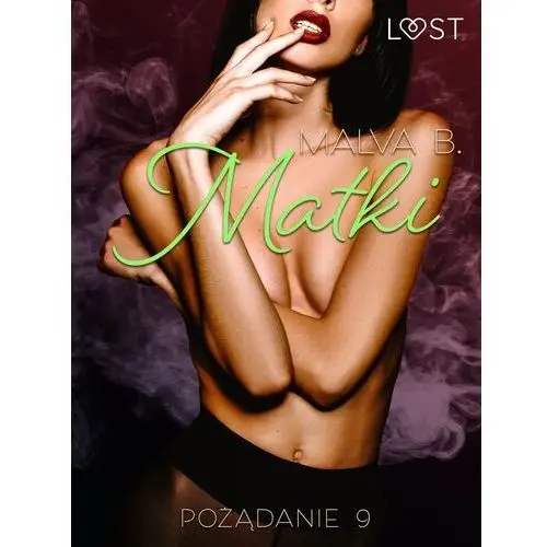 LUST. Pożądanie 9: Matki - opowiadanie erotyczne