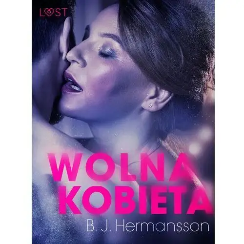 LUST. Wolna kobieta - opowiadanie erotyczne