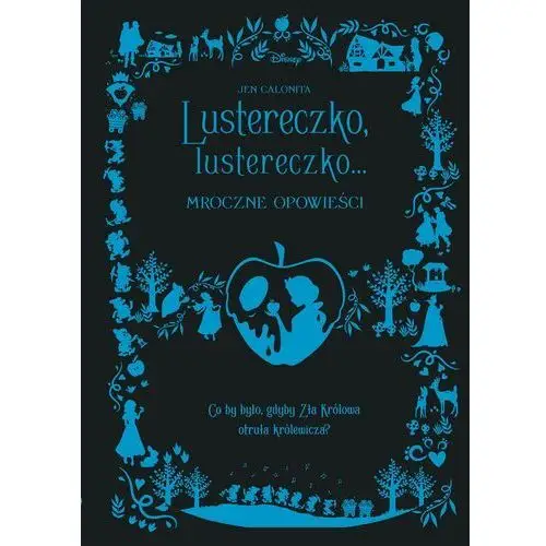 Lustereczko, lustereczko… mroczne opowieści. disney