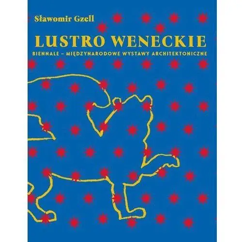 Lustro weneckie. Biennale – Międzynarodowe Wystawy Architektoniczne