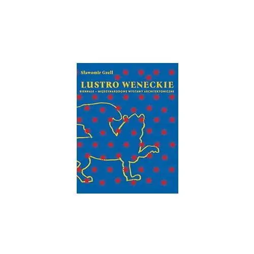 Lustro Weneckie. Biennale - Międzynarodowe Wystawy Architektoniczne