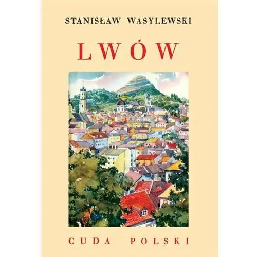 Lwów. Cuda Polski