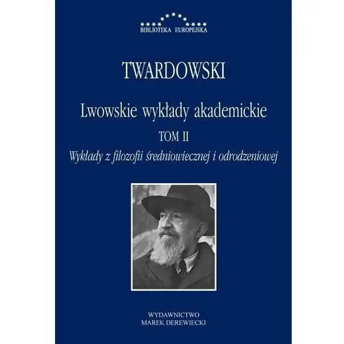 Lwowskie wykłady akademickie. tom 2. wykłady z filozofii średniowiecznej i odrodzeniowej